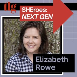 Next Generation SHEro: Elizabeth Rowe – Climate Change ‘Whisperer’