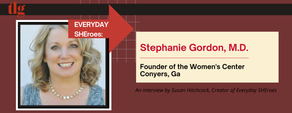 Everyday SHEro: Stephanie Gordon M.D. – A Multifaceted Life