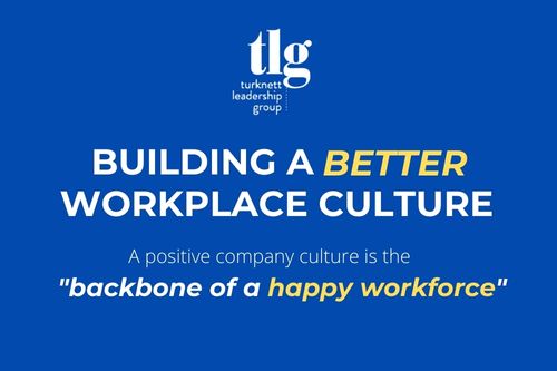 BUILDING A BETTER WORKPLACE CULTURE